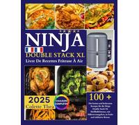 Livre De Recettes Ninja Double Stack XL Friteuse À Air: Die besten und leckersten Rezepte für die Ninja Double Stack XL Heißluftfritteuse, mit Nährwertangaben, in Farbe und inklusive Bonus.