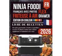Livre de recettes Ninja Foodi Flex Drawer AF500EU Air Fryer : Des plats gourmands et faciles au quotidien - recettes en photos couleur pour cuisiner rapidement et facilement avec votre friteuse à air