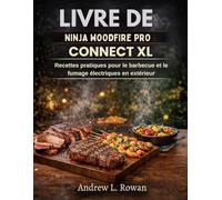LIVRE DE RECETTES NINJA WOODFIRE PRO CONNECT XL: Recettes pratiques pour le barbecue et le fumage électriques en extérieur