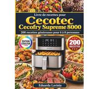 Livre de recettes pour Cecotec Cecofry Supreme 8000: 200 recettes généreuses pour 6 à 8 personnes