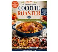 livre de recettes pour cocotte roaster: Transformez vos ingrédients en mémorables plats