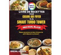Livre de Recettes pour COSORI Air Fryer 10.8L Smart Turbo Tower Pro Dual Blaze: Repas savoureux en deux niveaux du petit déjeuner au dessert