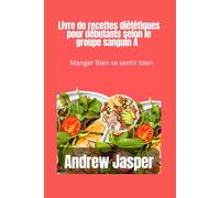 Livre de recettes pour débutants sur le groupe sanguin A: Mangez bien, sentez-vous bien