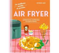 Livre de recettes pour friteuse à air - Recettes faciles - Entrées et apéros - Plats de viandes - Plats végétariens