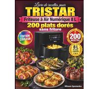Livre de recettes pour Tristar Friteuse à Air Numérique 8L Capacité: 200 plats dorés sans friture