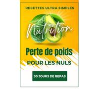 Livre de recettes simples pour perdre du poids: Un programme de 30 jours de rééquilibrage alimentaire