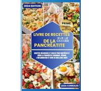 Livre De Recettes Sur Le Cancer De La Pancréatite: Recettes délicieuses et faciles pour contrôler et gérer la pancréatite chronique, réduire l'inflammation et vivre en meilleure santé