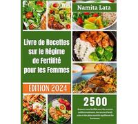 Livre de Recettes sur le Régime de Fertilité Pour les Femmes: Augmentez votre fertilité avec des recettes méditerranéennes, des secrets d'œufs sains ... plats nutritifs pour équilibrer vos hormones.