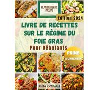 Livre de recettes sur le régime du foie gras Pour Débutants: Recettes d'aliments complets rapides et délicieuses à faible teneur en gras Détoxifiez et revitalisez votre foie
