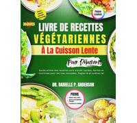 LIVRE DE RECETTES VÉGÉTARIENNES À LA CUISSON LENTE POUR DÉBUTANTS 2025: Guide ultime des recettes sans viande rapides, faciles et nutritives pour les vies occupées, Réglez-le et oubliez-le