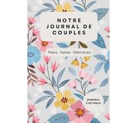 Livre de rendez-vous pour couples: Notre histoire racontée par nous deux | Cadeau de couple pour lui et pour elle | Cadeau de Saint-Valentin ou d’anniversaire | Broché | Format A5