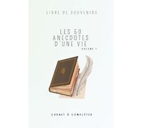 Livre de Souvenirs - 50 anecdotes d'une vie Volume 1 - Cadeau personnalisé original: Carnet à remplir avec 50 anecdotes à raconter et à conserver