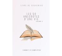 Livre de Souvenirs - 50 anecdotes d'une vie Volume 2 - Cadeau personnalisé original: Carnet à remplir avec 50 anecdotes à raconter et à conserver