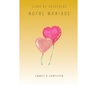 Livre de Souvenirs - Notre Mariage: Livre personnalisé pour cadeau de mariage avec photos, messages et anecdotes à conserver - Livre d'or