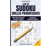 Livre De Sudoku Grilles Progressives De Facile à Insensé: Volume 1 | De débutant à maître | 250 grilles variées pour entraîner votre logique et détendre votre esprit