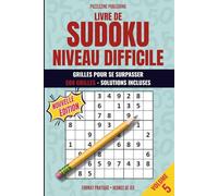Livre de Sudoku Niveau Difficile: Volume 5, 500 nouveaux puzzles exigeants, solutions à chaque puzzle, idéal pour experts et amateurs de logique extrême