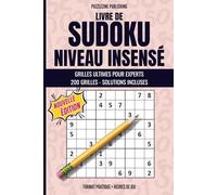 Livre de Sudoku Niveau Insensé: 200 grilles extrêmes pour experts - solutions à chaque puzzle - conçu pour repousser les limites, offrir des défis uniques et tester la logique la plus affûtée