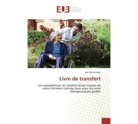 Livre de transfert Compétences du résident d'une maison de soins infirmiers comme base pour les soins thérapeutiques - Jan Van de Rakt - Universitaires Europeennes - broché - Livre