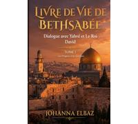 Livre de vie de Bethsabée: Dialogue avec Yahvé et le Roi David