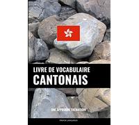 Livre de vocabulaire cantonais: Une approche thématique