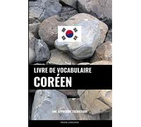 Livre de vocabulaire coréen: Une approche thématique