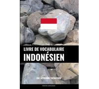 Livre de vocabulaire indonésien: Une approche thématique