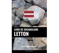 Livre de vocabulaire letton: Une approche thématique
