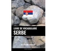Livre de vocabulaire serbe: Une approche thématique