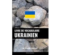 Livre de vocabulaire ukrainien: Une approche thématique