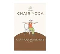 Livre de yoga sur chaise | Guide d'entraînement de yoga sur chaise - Livre d'exercices de fitness sain pour améliorer l'équilibre, la force, la perte de poids pour les débutants et les