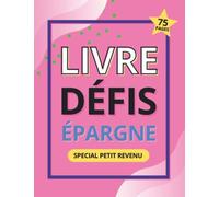 Livre Défis Epargne: livre de 30 challenges + 5 défis personnalisables spécial petit revenu pour faire des économies | Tracker intégré et suivi de l'épargne | cahier en couleur 75 pages