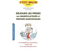 Livre - Déjouer les pièges des manipulateurs et pervers narcissiques - Antoine Spath