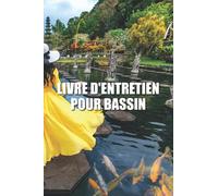 Livre d'entretien pour bassin: Journal de pisciculture - Dans ce journal de bord pour votre bassin, vous pouvez noter les analyses de l'eau, les ... les contrôles et bien d'autres choses encore.