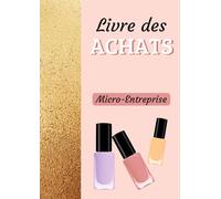 Livre des achats Micro-Entreprise: Une comptabilité simplifiée et efficace pour une gestion optimale de votre déclaration de revenus | Format A4 | 120 pages