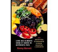 Livre des Aliments Sains et Variés de Différents Pays: 217 Recettes étonnantes pour booster l’immunité