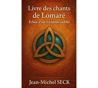 Livre des chants de Lomaré: Echos d'un royaume oublié