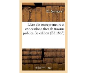 Livre des entrepreneurs et concessionnaires de travaux publics Contentieux administratif en matière de travaux publics. 3e édition - Delvincourt Ed - Hachette Bnf - broché - Livre