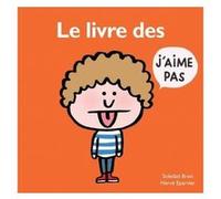 Livre des j'aime pas (Le) Soledad Bravi (Illustration), Hervé Eparvier (Auteur)