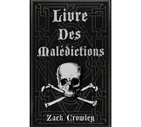 Livre des Malédictions: Grimoire de Magie Noire, d’Exécrations et de Sortilèges