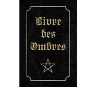 Livre des Ombres: 80 pages de parchemin vierge pour noter rituels, invocations, sabbats, retour d'expériences etc....