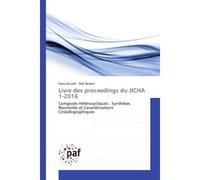 Livre des proceedings du JICHA 1-2016 Composes Heterocycliques : Synthèses, Reactivites et Caracterisations Cristallographiques - Kaïss Aouadi - Universitaires Europeennes - broché - Essai