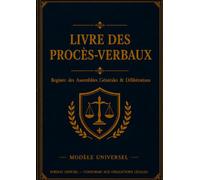 Livre des Procès-Verbaux: Registre des Assemblées Générales & Délibérations - 120 Pages Numérotées