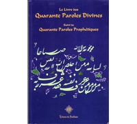 Livre des Quarante Paroles Divines (Le) : Suivi de Quarante Paroles Prophétiques