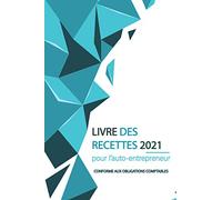 Livre des recettes 2021 pour auto-entrepreneur: conforme aux obligations comptables