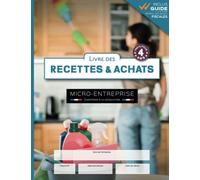 Livre des Recettes & Achats Auto-Entrepreneur: Cahier de comptabilité micro-entreprise | 4 ans de Saisie Chronologique + Guide Fiscal | Conforme à législation comptable | Ménage à Domicile | Format A4