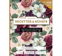 Livre des Recettes & Achats Auto-Entrepreneur: Cahier de comptabilité micro-entreprise | 4 ans de saisie chronologique | Conforme à la législation et réglementation comptable | Format A4 - Floral