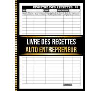 Livre Des Recettes Auto Entrepreneur: Livre de Recettes Pour Comptabilité Simplifiée et Suivi du Chiffre d’Affaires - Format A4