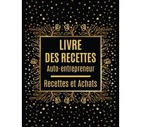 Livre des recettes auto-entrepreneur recettes et achats: Cahier de Compte Micro Entreprise Conforme aux Obligations Comptables | Registre Chronologique des Achats et Recettes à Remplir