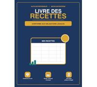 Livre des Recettes Auto-Entrepreneur: Registre conforme aux obligations légales - Micro-Entreprise | 100 pages avec récapitulatifs mensuel et annuel