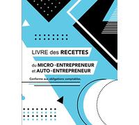 Livre des Recettes du Micro-Entrepreneur et Auto-Entrepreneur | Conforme aux obligations comptables: Livre de Compte Auto-Entrepreneur | Carnet de Compte | Livre De Caisse Simple | A4 | 110 pages